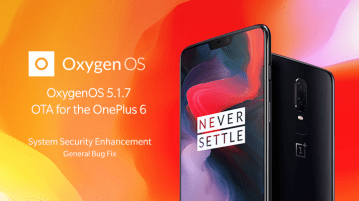 OnePlus halts Oxygen OS 5.1.6 for OnePlus 6, 5.1.7 now being rolled out OOS 5.1.7 for the OnePlus 6
