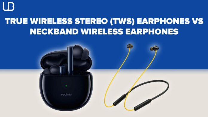 Truly Wireless Stereo (TWS) earphones vs Neck Band Wireless earphones