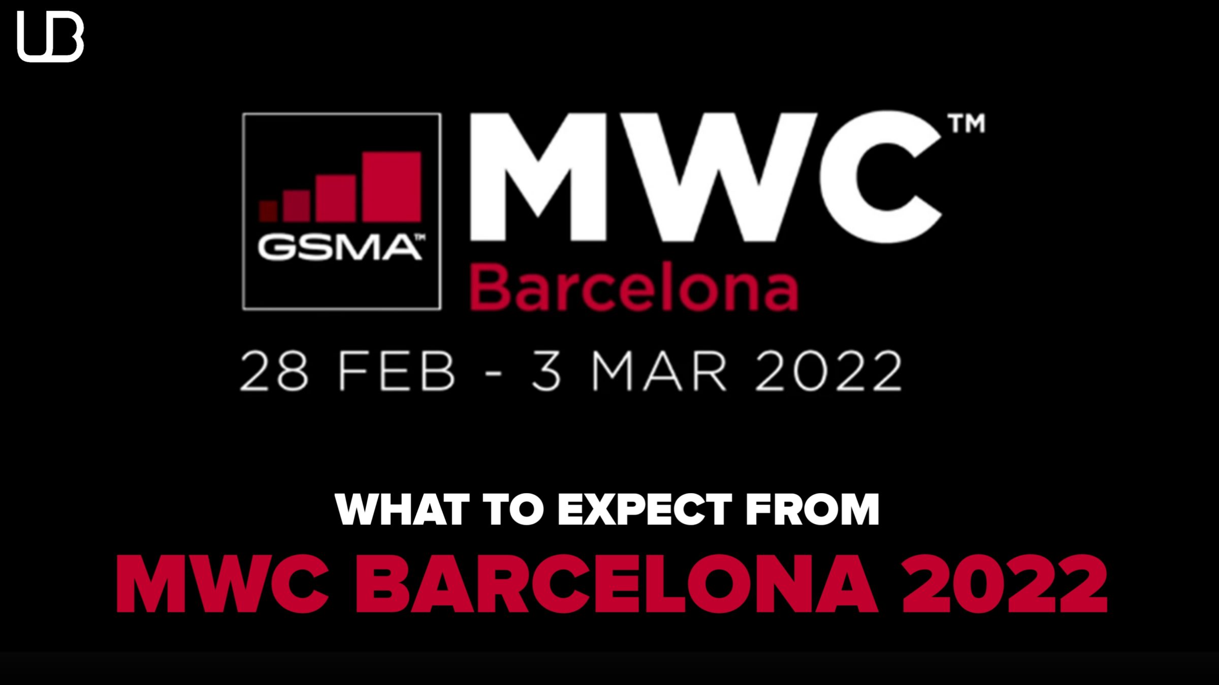 Here’s what to expect from MWC, Barcelona, 2022!