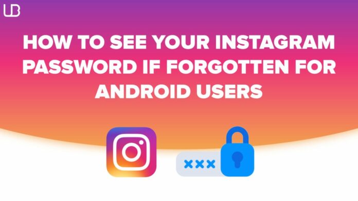 How to see your Instagram password if forgotten for Android users?