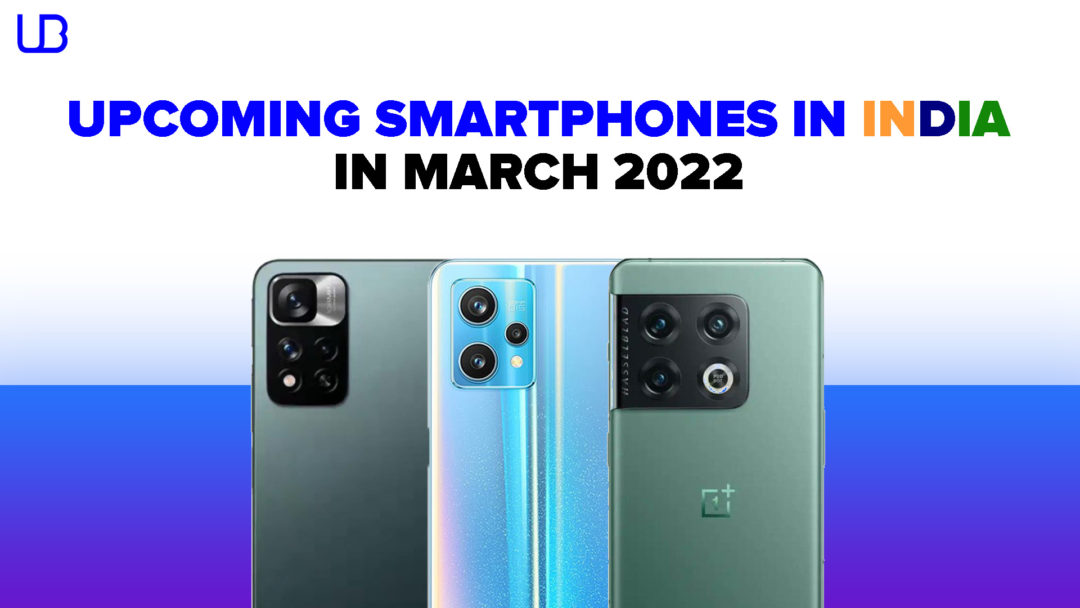 Upcoming Smartphone Launches in India in March 2022